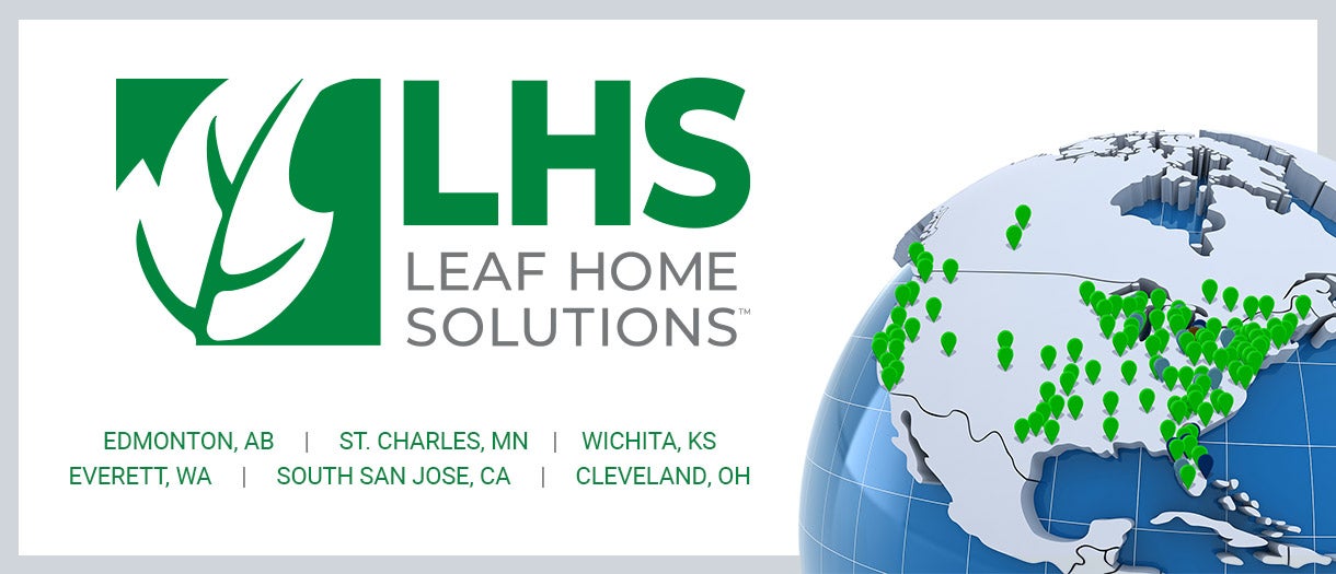 Leaf Home Solutions offices in Edmonton, AB; St. Charles, MN; Wichita, KS; Everett, WA; South San Jose, CA; Cleveland, Ohio